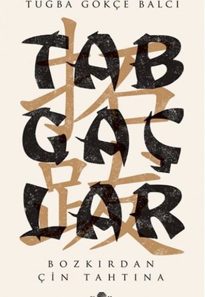 Tabgaçlar - Bozkırdan Çin Tahtına