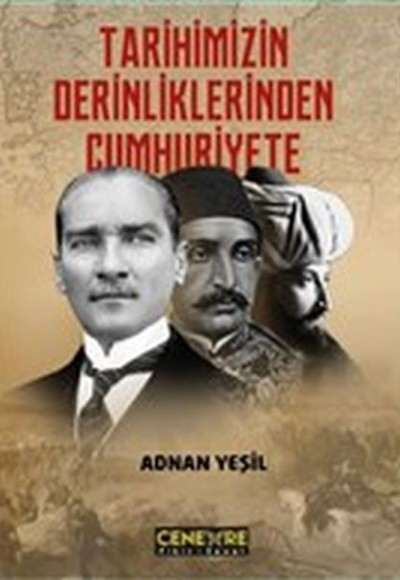 Tarihimizin Derinliklerinden Cumhuriyete