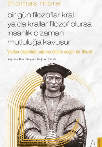 Thomas More Bir Gün Filozoflar Kral ya da Krallar Filozof Olursa İnsanlık O Zaman. Mutluluğa Kavuşur